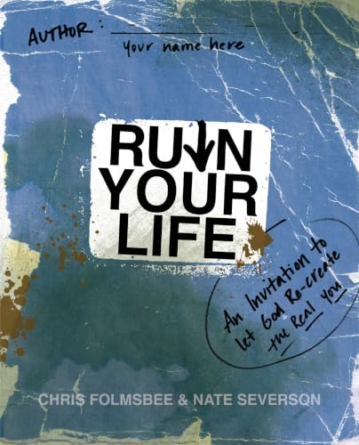 [9780310325628] Ruin Your Life: An Invitation to Let God Re-create the Real You
