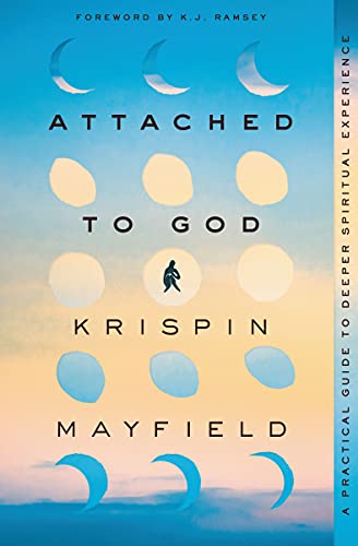 [9780310363798] Attached to God: A Practical Guide to Deeper Spiritual Experience