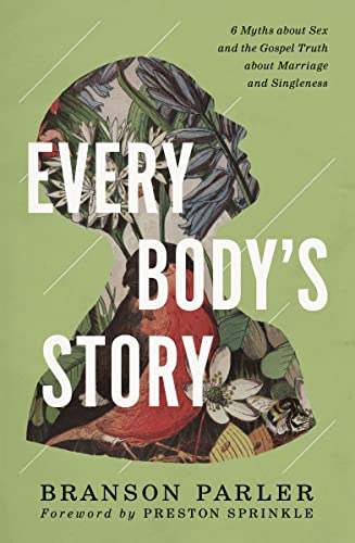 [9780310124597] Every Body's Story: 6 Myths About Sex and the Gospel Truth About Marriage and Singleness