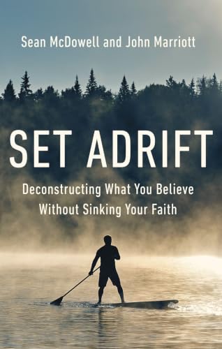[9780310145646] Set Adrift: Deconstructing What You Believe Without Sinking Your Faith