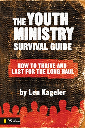 [9780310276630] The Youth Ministry Survival Guide: How to Thrive and Last for the Long Haul