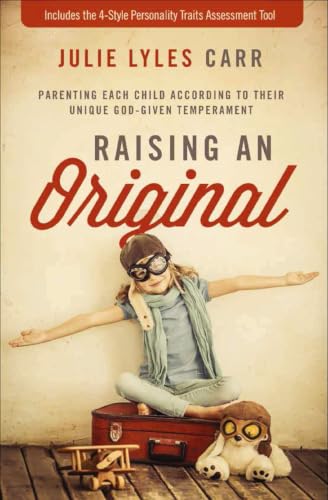 [9780310345893] Raising an Original: Parenting Each Child According to Their Unique God-Given Temperament