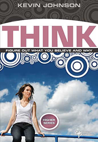 [9780310282662] Think: Figure Out What You Believe and Why
