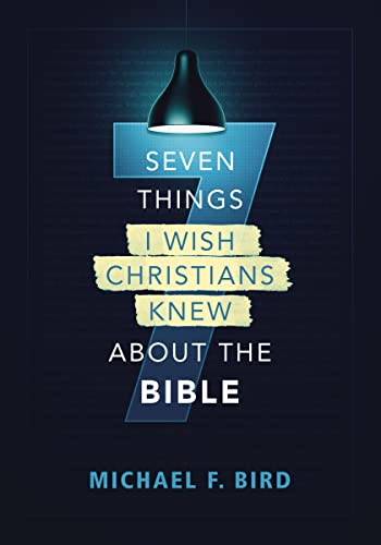 [9780310538851] Seven Things I Wish Christians Knew about the Bible