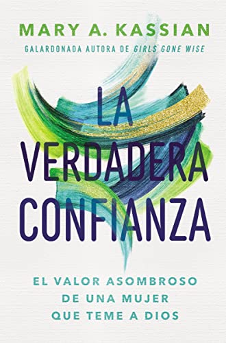 [9780829716320] La verdadera confianza: El valor asombroso de una mujer que teme a Dios