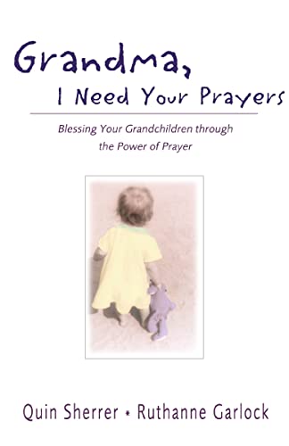 [9780310240266] Grandma, I Need Your Prayers: Blessing Your Grandchildren Through the Power of Prayer