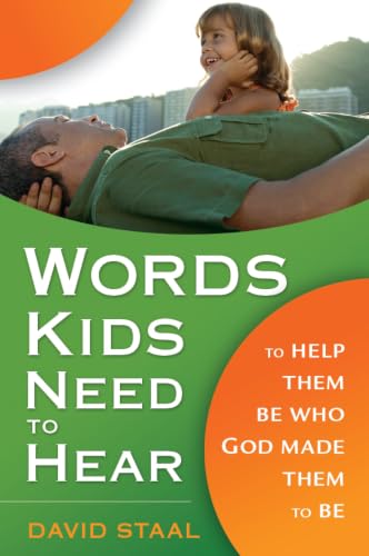 [9780310280989] Words Kids Need to Hear: To Help Them Be Who God Made Them to Be