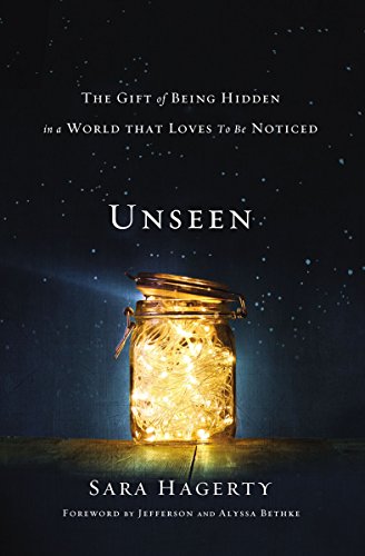 [9780310358374] Unseen: The Gift of Being Hidden in a World That Loves to Be Noticed
