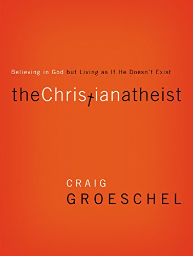 [9780310332220] The Christian Atheist: Believing in God but Living As If He Doesn't Exist
