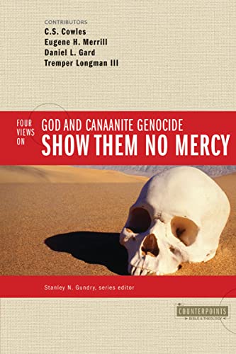 [9780310245681] Show Them No Mercy: 4 Views on God and Canaanite Genocide