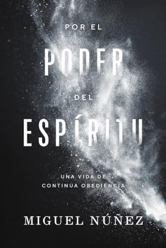 [9780849919763] Por el poder del Espíritu: Una vida de continua obediencia