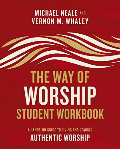 [9780310104063] The Way of Worship Student Workbook: A Hands-On Guide to Living and Leading Authentic Worship