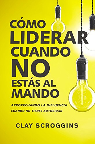 [9780829767964] Cómo liderar cuando no estás al mando: Aprovechando la influencia cuando no tienes autoridad