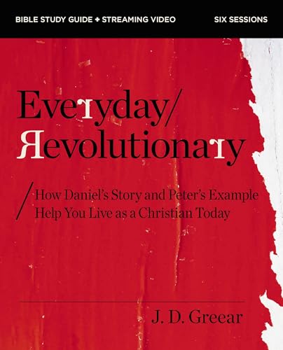 [9780310172369] Everyday Revolutionary Bible Study Guide plus Streaming Video: How Daniel's Story and Peter's Example Help You Live as a Christian Today