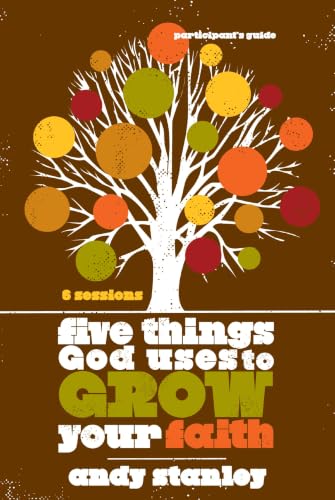 [9780310324232] Five Things God Uses to Grow Your Faith Bible Study Participant's Guide