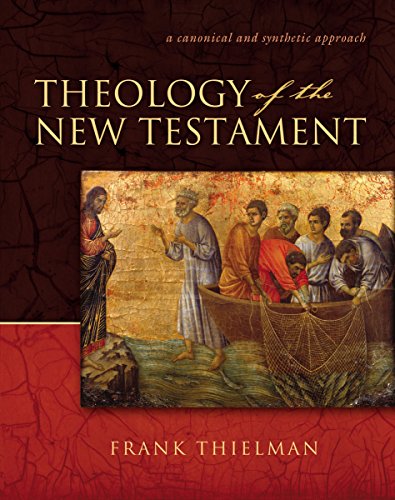 [9780310211327] Theology of the New Testament: A Canonical and Synthetic Approach