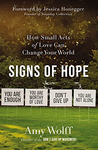 [9780310360698] Signs of Hope: How Small Acts of Love Can Change Your World
