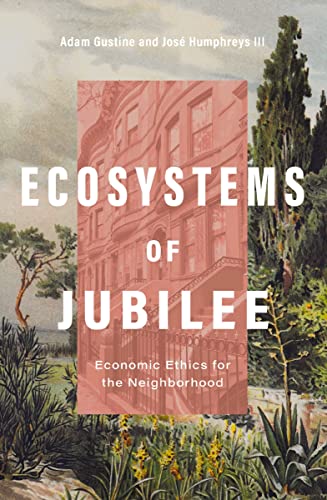 [9780310133537] Ecosystems of Jubilee: Economic Ethics for the Neighborhood