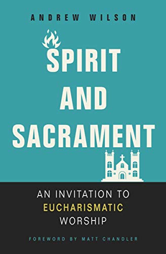 [9780310536475] Spirit and Sacrament: An Invitation to Eucharismatic Worship