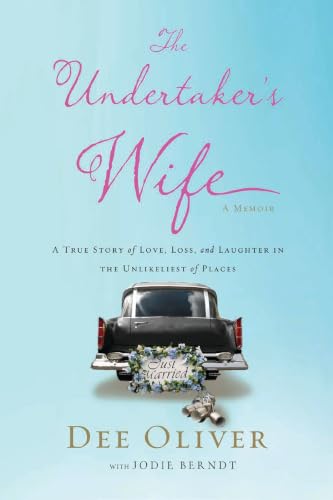 [9780310340836] The Undertaker's Wife: A True Story of Love, Loss, and Laughter in the Unlikeliest of Places