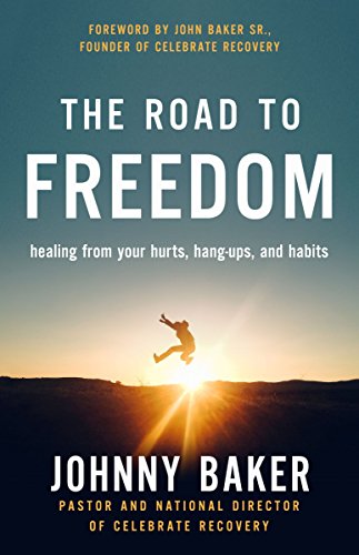 [9780310353935] The Road to Freedom: Healing from Your Hurts, Hang-Ups, and Habits
