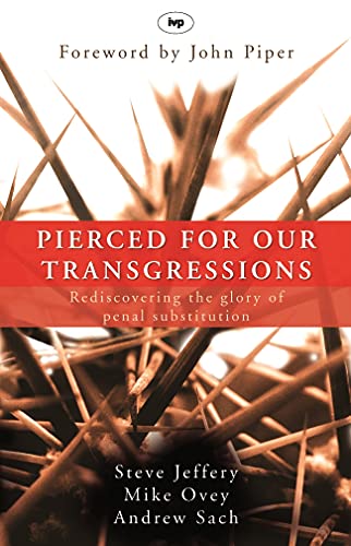 [9781844741786] Pierced for Our Transgressions: Rediscovering the Glory of Penal Substitution