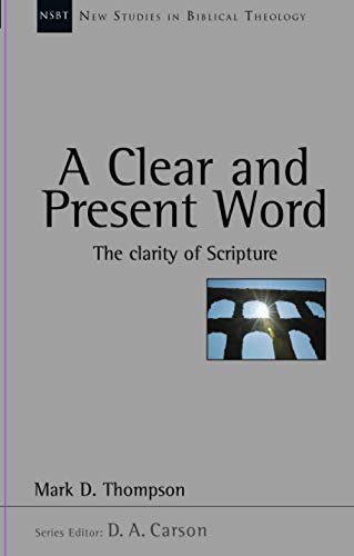 [9781844741403] A Clear and Present Word: The Clarity of Scripture