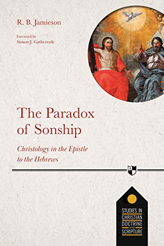 [9781789742848] The Paradox of Sonship: Christology in the Epistle to the Hebrews