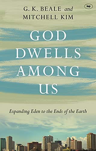[9781783591916] God Dwells Among Us: Expanding Eden to the Ends of the Earth