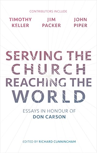 [9781783595938] Serving the Church, Reaching the World: Essays in Honour of Don Carson