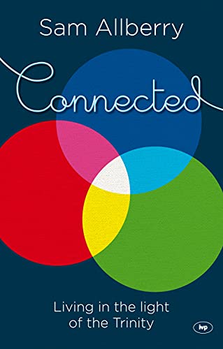 [9781844745883] Connected: Living in the Light of the Trinity