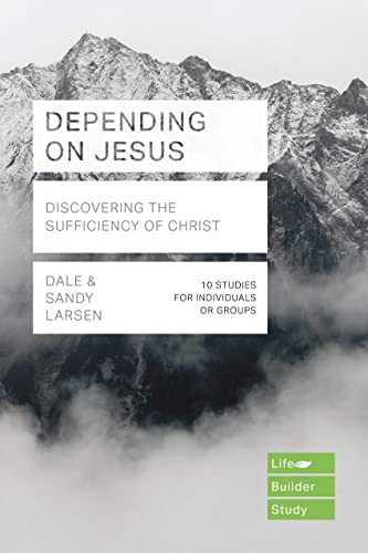 [9781789741124] Depending on Jesus: Discovering the Sufficiency of Christ