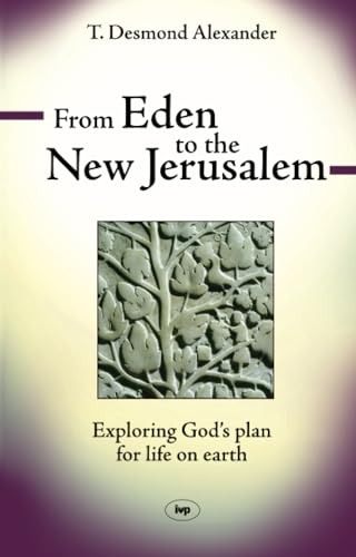 [9781844742851] From Eden to the New Jerusalem: Exploring God's Plan for Life on Earth