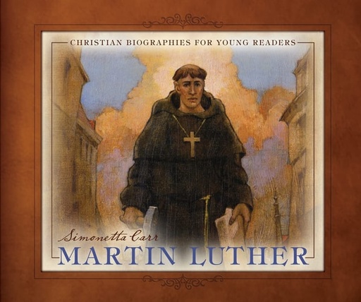 [9781601784544] Martin Luther - Christian Biographies for Young Readers (Carr)