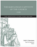 [9781506413471] The Babylonian Captivity of the Church 1520