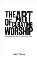 [9781451400847] The Art of Curating Worship
