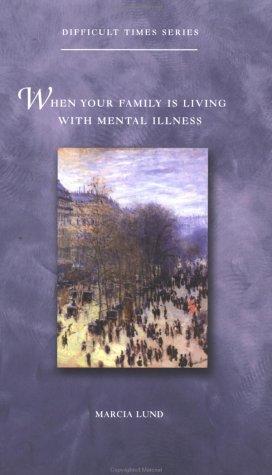[9780806644233] When Your Family Is Living With Mental Illness (Difficult Times)