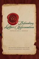 [9780758650757] Defending Luther's Reformation: Its Ongoing Significance in the Face of Contemporary Challenges