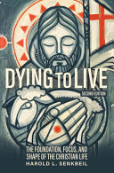 [9780758678676] Dying to Live: The Foundation, Focus, and Shape of the Christian Life